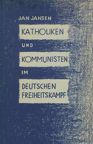 Lot 3186, Auction  107, Jansen, Jan, Katholiken und Kommunisten im deutschen Freiheitskampf