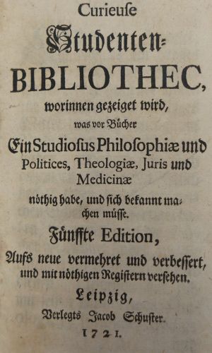 Lot 2030, Auction  117, Curieuse Studenten-Bibliothec, worinnen gezeiget wird,, was vor Bücher ein Studiosus ... nöthig habe