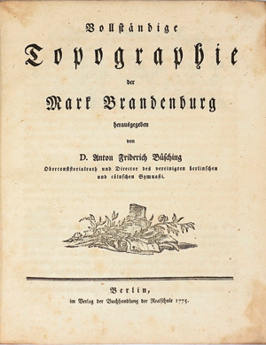 Lot 211, Auction  125, Büsching, Anton Friedrich, Vollständige Topographie der Mark Brandenburg. Berlin, Buchhandlung der Realschule, 1775. - Erste Ausgabe