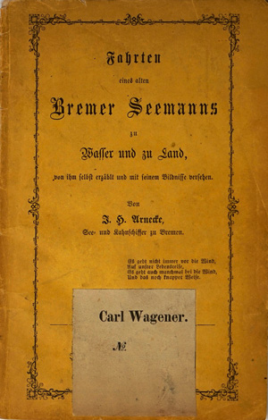 Lot 1503, Auction  125, Arnecke, Johann Heinrich, Fahrten eines alten Bremer Seemanns zu Wasser und Land. Bremen, Serlbstverlag, 1867