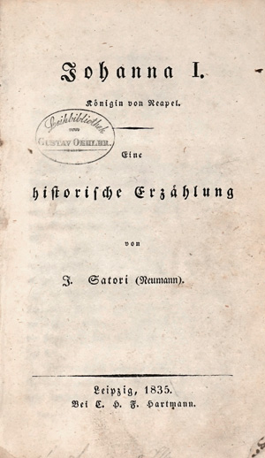 Lot 1698, Auction  125, Satori, Johanna, Johanna I. Königin von Neapel. Leipzig, C. H. F. Hartmann, 1835. - Einzige Ausgabe