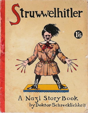 Lot 1827, Auction  125, Spence, Robert und Philip, Struwwelhitler. London 1941. - Erste Ausgabe. Die berühmte "antifaschistischen Struwwelpeterparodie"