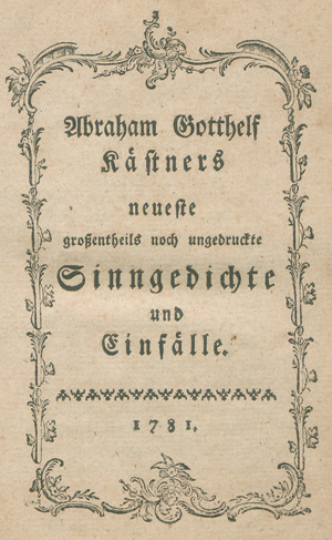 Lot 2070, Auction  127, Kästner, Abraham Gotthelf, Neueste großentheils noch ungedruckte Sinngedichte und Einfälle